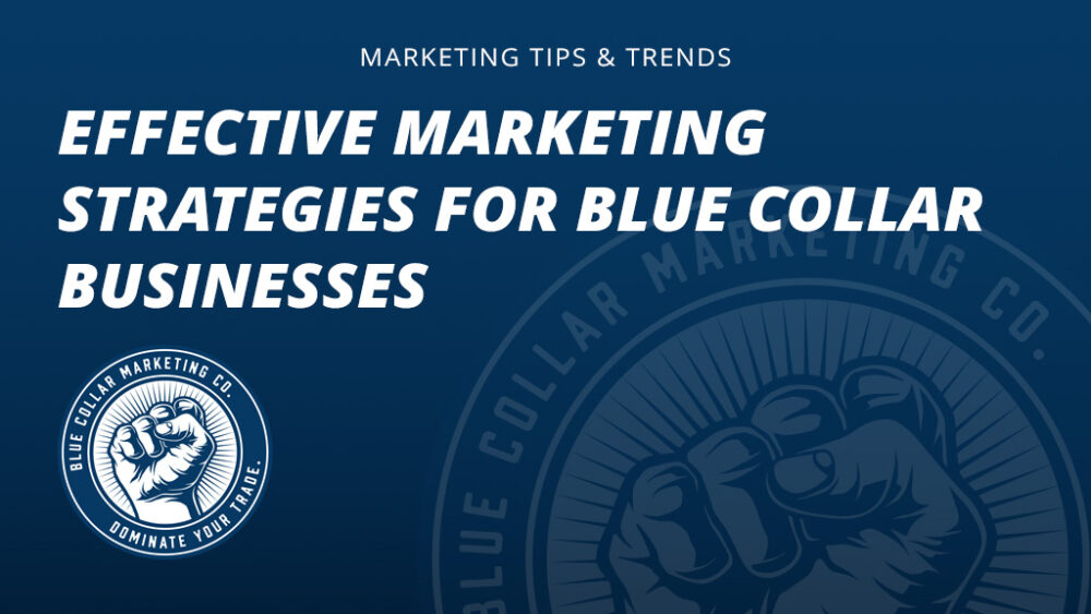 Effective Marketing Strategies for Blue Collar Businesses