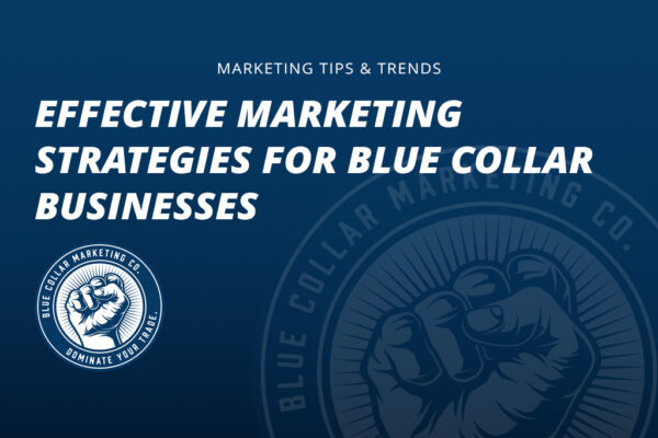 Effective Marketing Strategies for Blue Collar Businesses